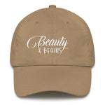 Beauty and Brains Logo Dad Hat with White Letters- Various Colors